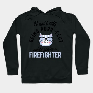 Firefighter Cat Gifts for Cat Lovers - It ain't easy being Purr Fect Hoodie